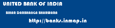 UNITED BANK OF INDIA  BIHAR DARBHANGA BHARWARA   banks information 
